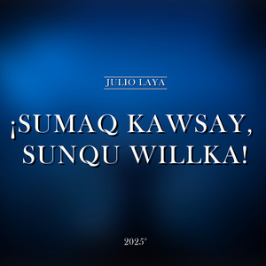 ¡Sumaq kawsay, sunqu willka!