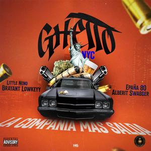 GHETTO NYC (feat. Little Neno, Bryant Lowkeyy & Epaña80)