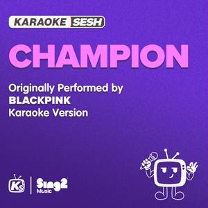 Champion (Originally Performed by BLACKPINK) (Karaoke Version)