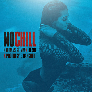 No Chill (feat. Prophecy F. Bangout & Deano)