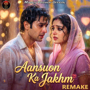 Aansuon Ka Jakhm (Remake)