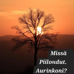 Missä Piiloudut, Aurinkoni_