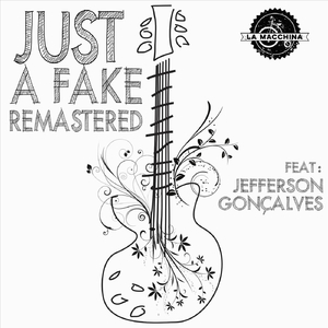Just a Fake (Remastered) [feat. Jefferson Gonçalves]