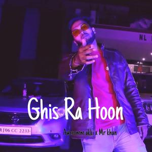 Ghis Ra Hoon (feat. Mr Khan)