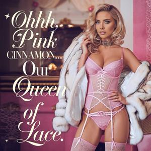 Ohhh, Pink Cinnamon… Our Queen of Lace.