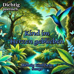 Kind im Herzen geblieben (Dichtig Kind Sein Songs)