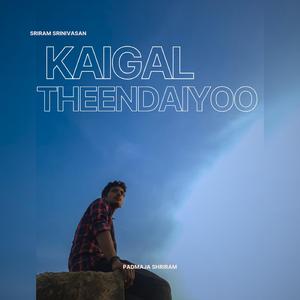 Kaigal Theendaiyoo