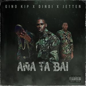 Aña ta bai (feat. Dindi Spray & Gino Kip)