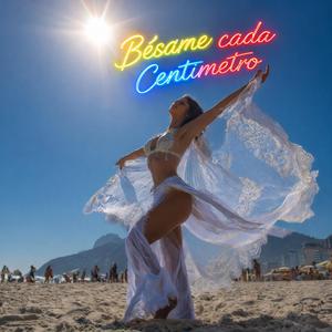 Besame Cada Centimetro