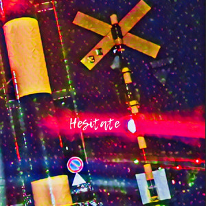 Hesitate