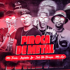 Piroca de Metal (feat. MC GW) (Brega Funk)