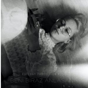 Beni Biraz Anlasana