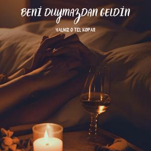 Beni Duymazdan Geldin