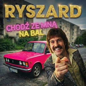 Chodź Ze Mną Na Bal (feat. Ryszard)