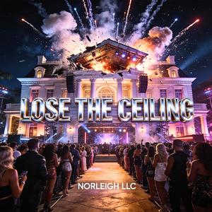 Lose The Ceiling