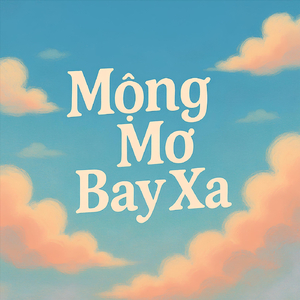 Mộng Mơ Bay Xa
