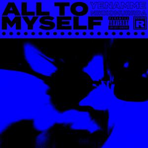 All To Myself (feat. Nikko Murrda)