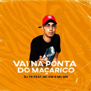 Vai na Ponta do Maçarico (feat. MC MN & MC GW)