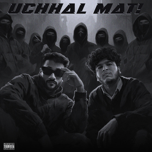 UCHHAL MAT!