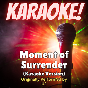 Moment of Surrender (Karaoke Version Originally Performed by U2)