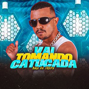 Vai Tomando Catucada