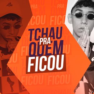 Tchau pra Quem Ficou