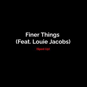 Finer Things (Sped Up)