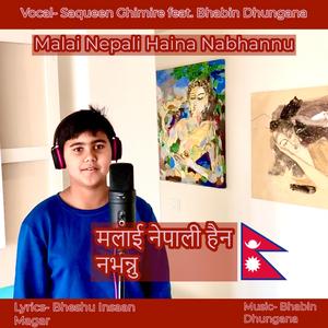 Malai Nepali Haina Nabhannu (feat. Saqueen Ghimire)