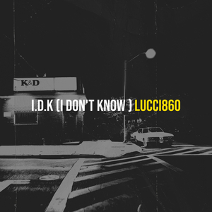 I.D.K (I Don't Know )