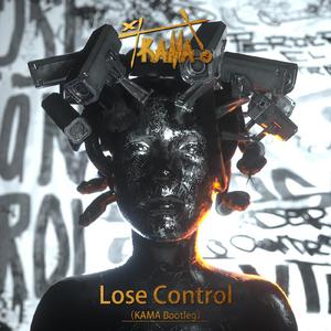 Lose Control（KAMA bootleg）