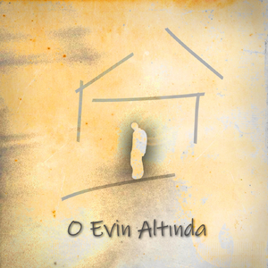 O Evin Altında