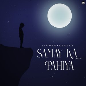 Samay Ka Pahiya (Slowed+Reverb)