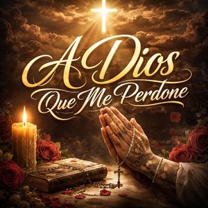 A Dios que me perdone