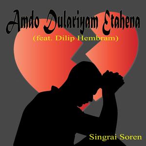 Amdo Dulariyam Etahena (feat. Dilip Hembram)