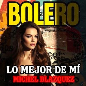 Lo mejor de mí. BOLERO