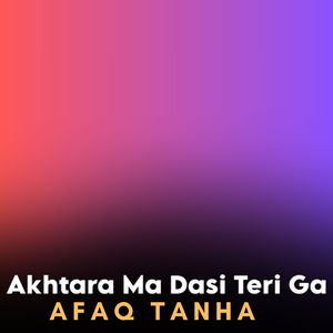 Akhtara Ma Dasi Teri Ga