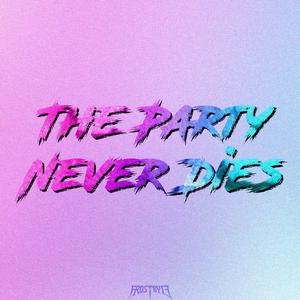 The Party Never Dies (Extended Mix)