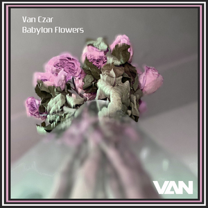 Babylon Flowers (Van Czar Minimal Mix)