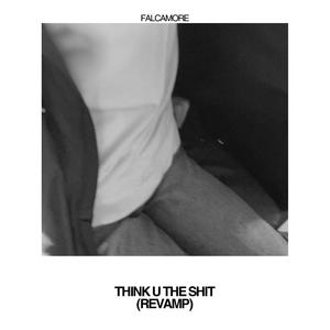 Think U The Shit (Revamp)