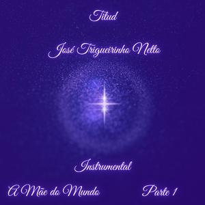 A Mãe Do Mundo Parte 1 (feat. José Trigueirinho Netto) (Instrumental)