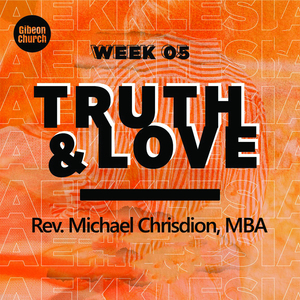 Ekklesia (Gibeon Church) - Ekklesia 5/7 - Truth & Love