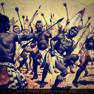 Zulu Chant (Dark Revisit Mix)
