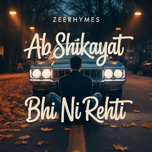 AB SHIKAYAT BHI NI REHTI