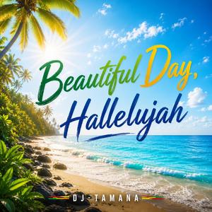 Beautiful Day, Hallelujah