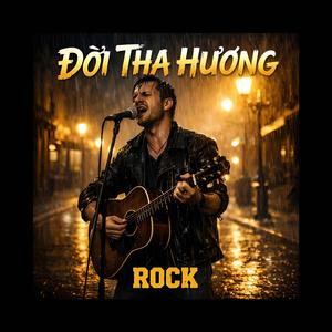 CUỘC ĐỜI THA HƯƠNG (ROCK VERSION)