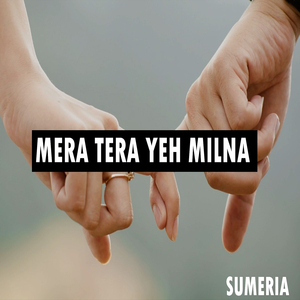 Mera Tera Yeh Milna