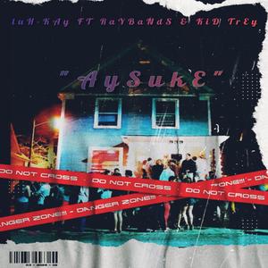 AYSUKE (feat. RayBands & KidTrey)