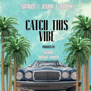 Catch This Vibe (feat. J Gurr & SeeYuh)