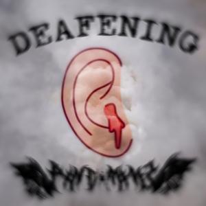 DEAFENING