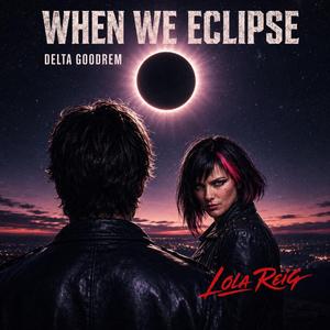 WHEN WE ECLIPSE (feat. LOLA REIG) (EUROVISION)